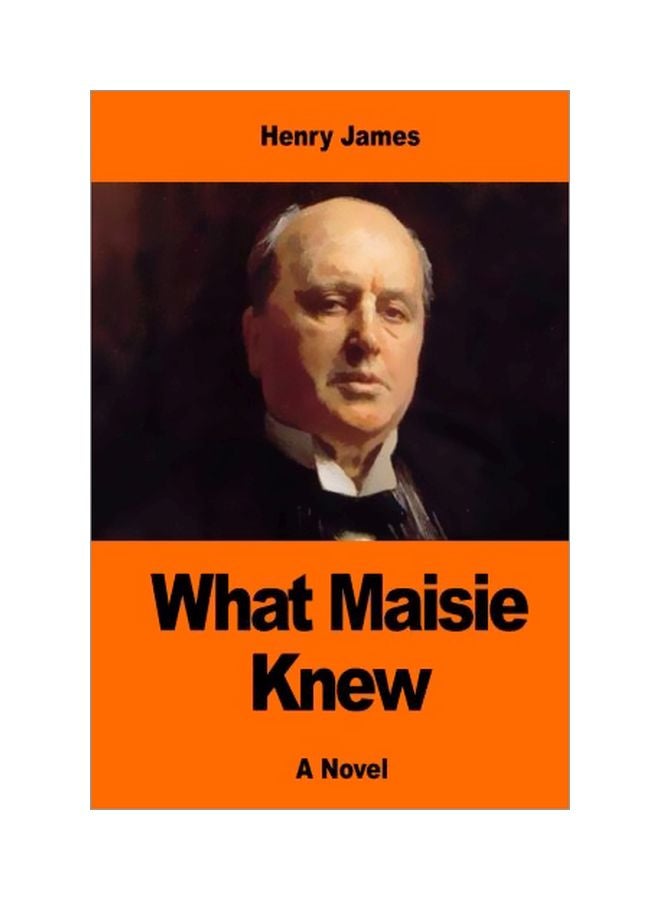 What Maisie Knew: A Novel Paperback English by Henry James - 21 March 2017