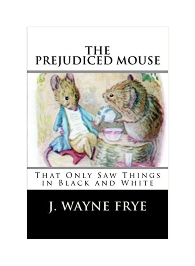 The Prejudiced Mouse: That Only Saw Things In Black And White paperback english - 06 June 2015 