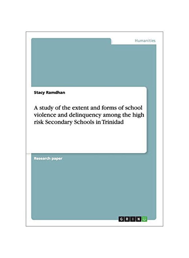 A Study Of The Extent And Forms Of School Violence And Delinquency Among The High Risk Secondary Schools In Trinidad paperback english - 04-Aug-11 