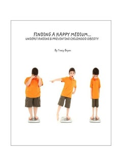 Finding A Happy Medium : Understanding And Preventing Childhood Obesity paperback english - 19-Jun-15 