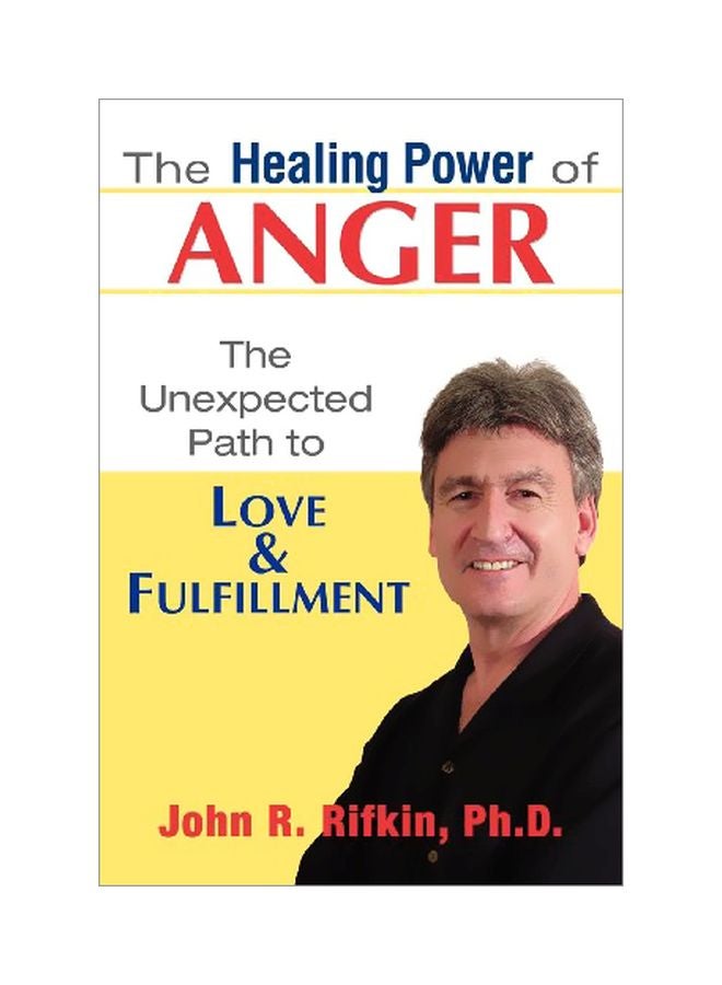 The Healing Power Of Anger: The Unexpected Path To Love And Fulfillment paperback english - 30 Nov 2004 