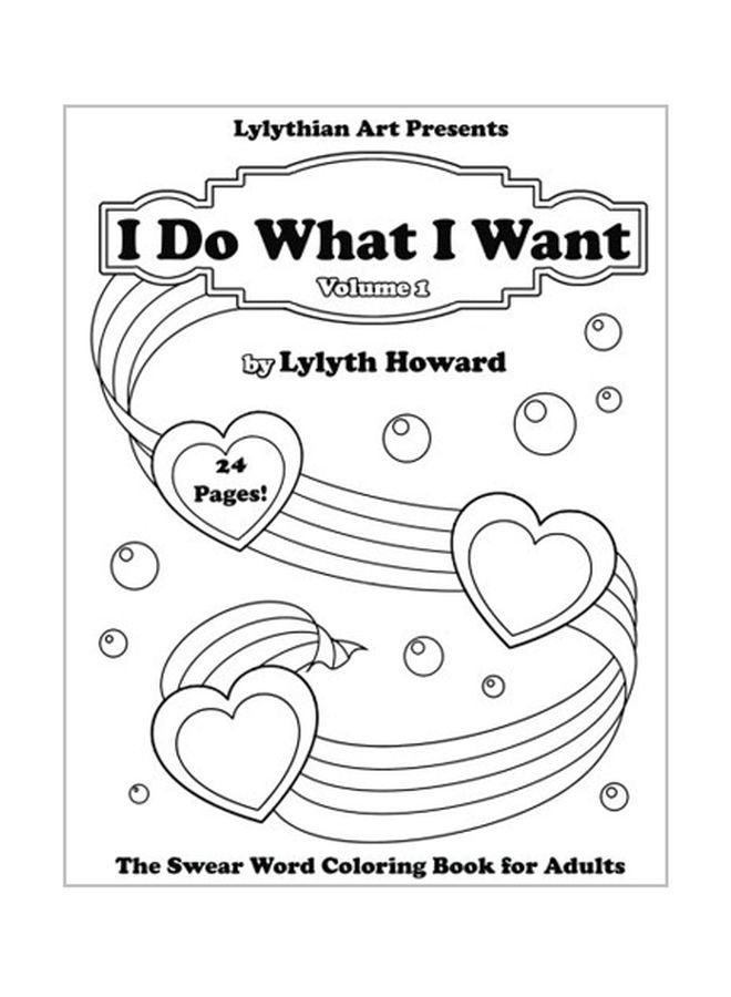 I Do What I Want: The Swear Word Coloring Book For Adults Paperback English by Lylyth Howard - 30 Oct 2017
