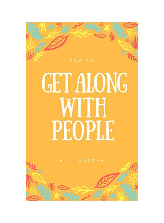 How To Get Along With People Paperback English by R. J. Duncan - 23 Feb 2017 