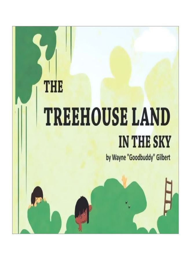 The Treehouse Land In The Sky Paperback English by Wayne Goodbuddy Gilbert - 26 May 2016