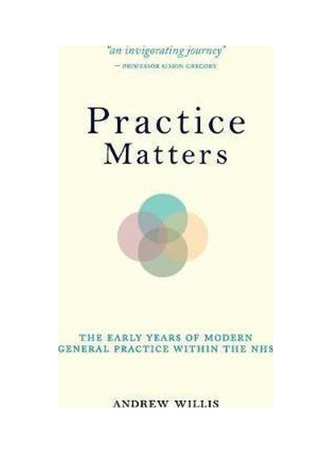 Practice Matters: The Early Years Of Modern General Practice Within The NHS paperback english - 14-Feb-17 