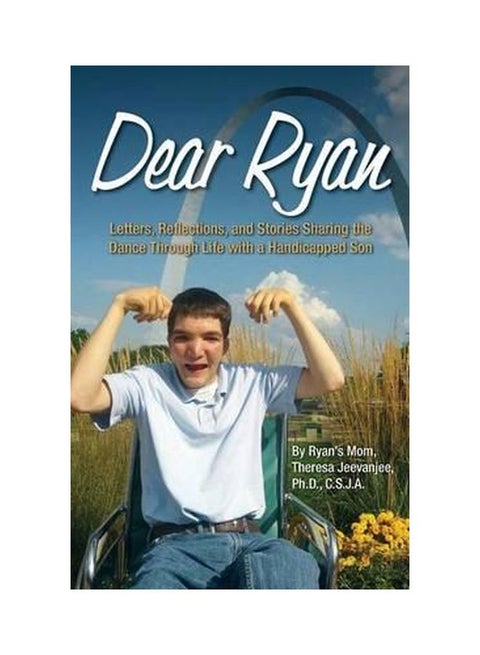 Dear Ryan: Letters, Reflections, And Stories Sharing The Dance Through Life With A Handicapped Son paperback english - 17-Apr-15