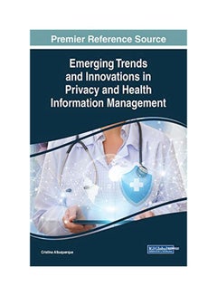 Emerging Trends And Innovations In Privacy And Health Information Management hardcover english - 30 May 2019 