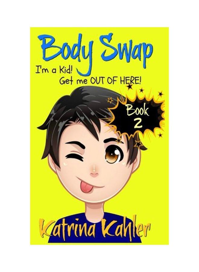 Body Swap: Book 2: I'm A Kid! Get Me Out Of Here! paperback english - 29 Jun 2016 