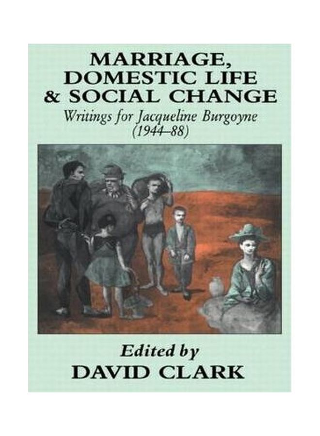 Marriage, Domestic Life And Social Change: Writings For Jacqueline Burgoyne, 1944-88 Hardcover English - 01 Jun 1991 