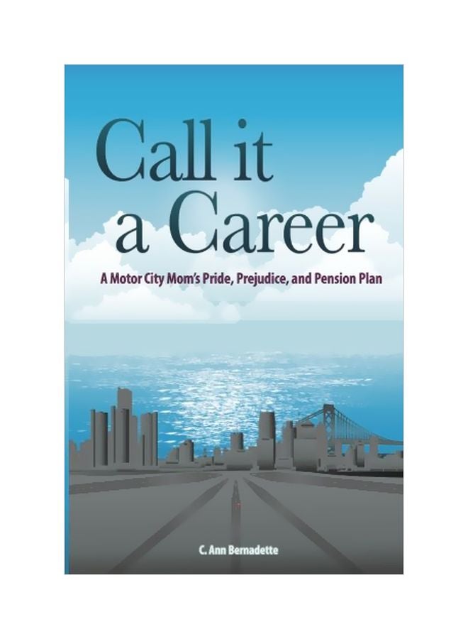 null - Call It A Career: A Motor City Mom's Pride, Prejudice, And Pension Plan paperback english - 04 May 2015 - Image 1