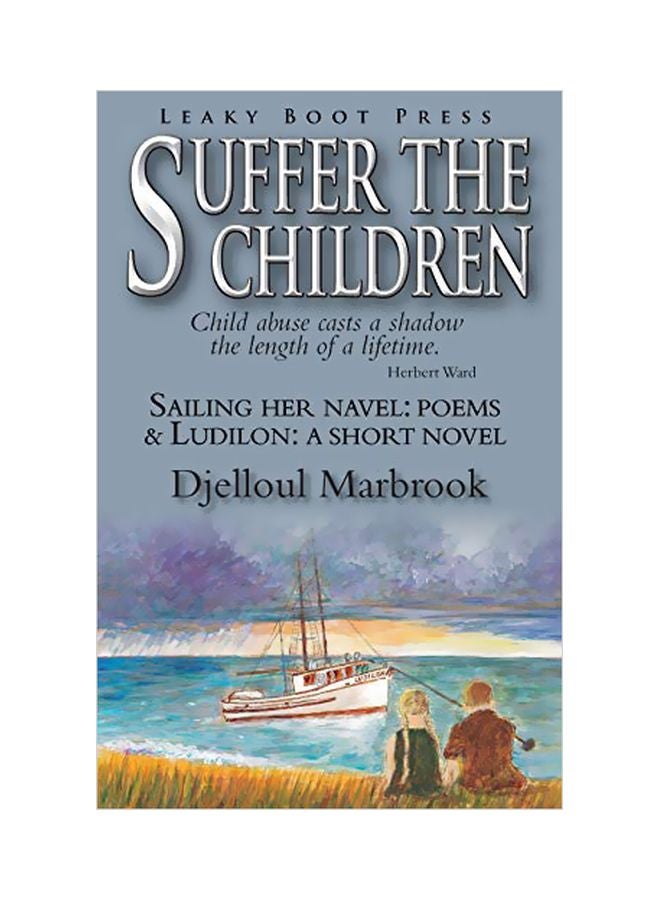 Suffer The Children: Sailing Her Navel: Poems And Ludilon: A Short Novel paperback english - 14 October 2019 
