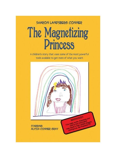 The Magnetizing Princess: A Children's Story That Uses Some Of The Most Powerful Tools Available To Get More Of What You Want paperback english - 29 October 2007