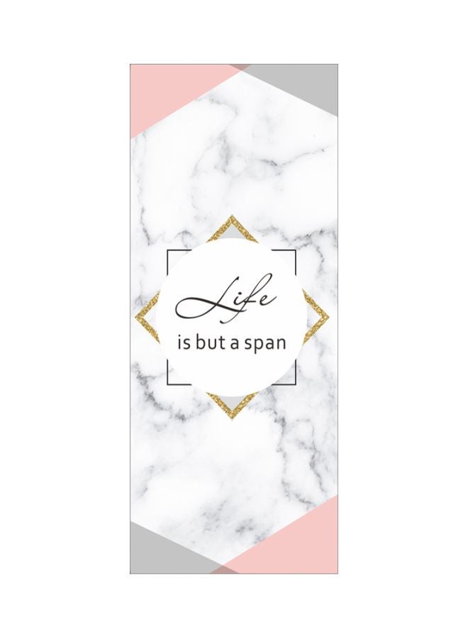 Life Is But A Span Printed Quote Decorative Sticker White/Pink/Black 120x50cm - Image 1