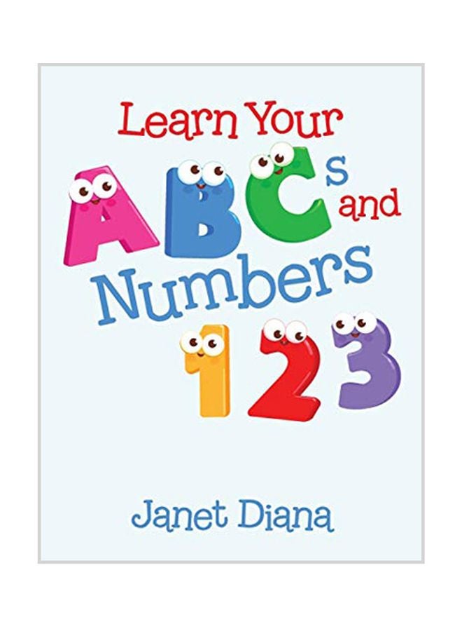 Learn Your ABCs And Numbers 1 2 3 paperback english - 06-Aug-19