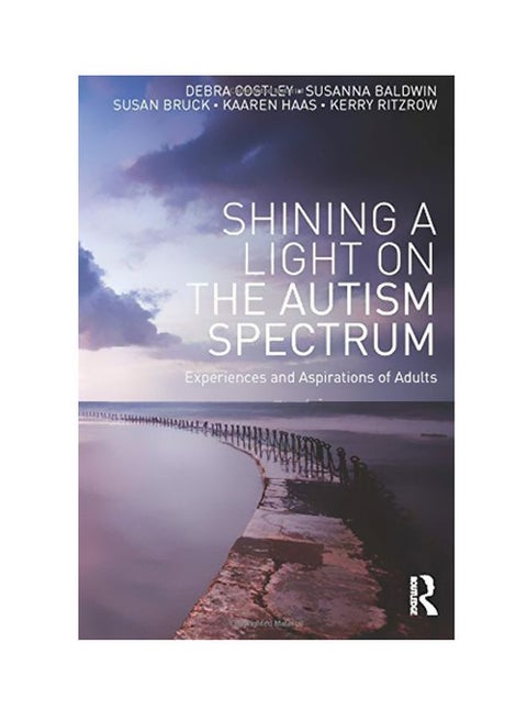 Shining A Light On The Autism Spectrum: Experiences And Aspirations Of Adults paperback english - 21-Sep-16