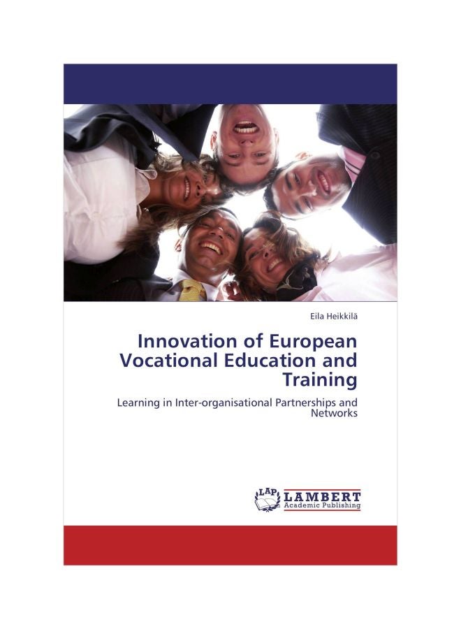 Innovation Of European Vocational Education And Training: Learning In Inter-Organisational Partnerships And Networks Paperback English by Eila Heikkilä - 19-Sep-11