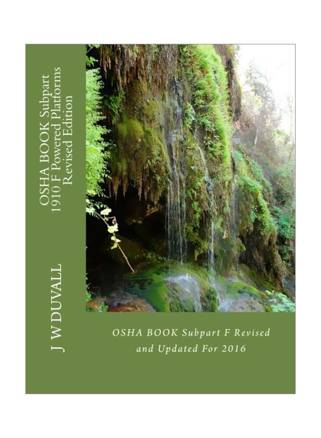 Osha Book Subpart 1910 F Powered Platforms Revised Edition: Osha Book Subpart F Revised And Updated For 2016 paperback english - 22 Jun 2016 