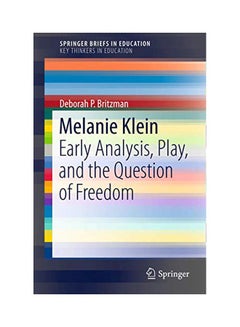 Melanie Klein: Early Analysis, Play, And The Question Of Freedom Paperback English by Deborah P. Britzman - 16-Nov-15 