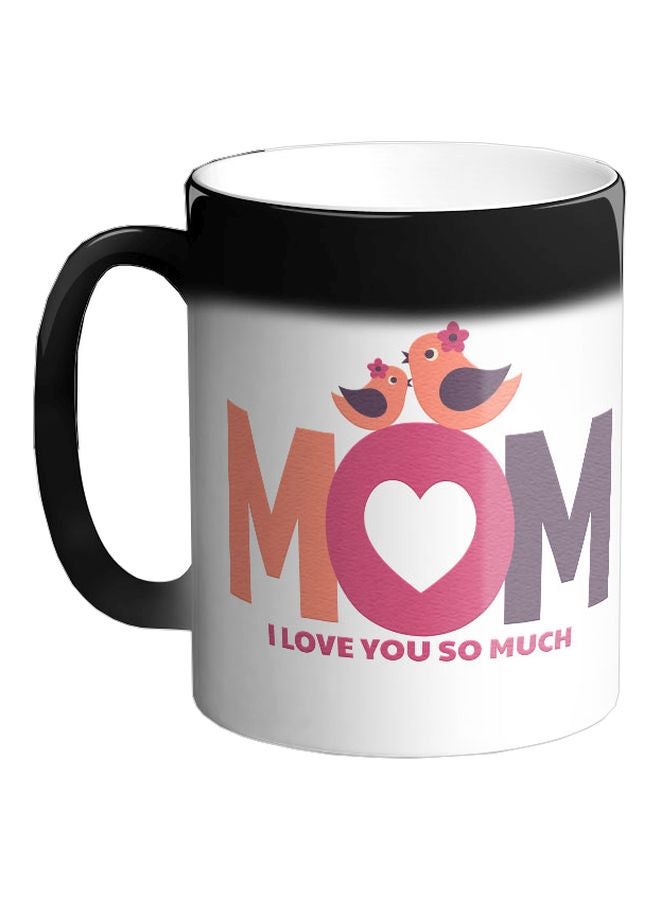 Decalac Mom I Love You Do Mach Printed Colour Changing Coffee Mug Black 325ml  - Image 1
