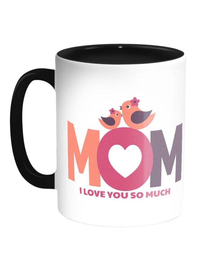 قدح قهوة بطباعة Mom I Love You So Much أسود/ وردي/ أبيض 325ملليلتر