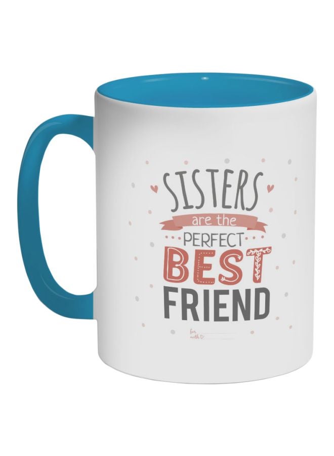 Decalac Sisters Are The Perfect Best Friend Printed Coffee Mug Blue/Red/White 325ml