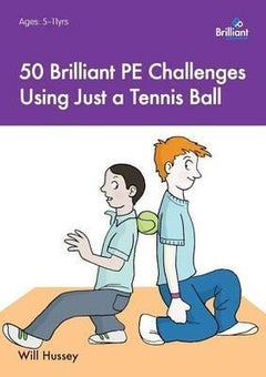 50 Brilliant PE Challenges Using Just a Tennis Ball Paperback English by Will Hussey 