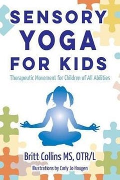 Sensory Yoga for Kids: Therapeutic Movement for Children of All Abilities paperback english 