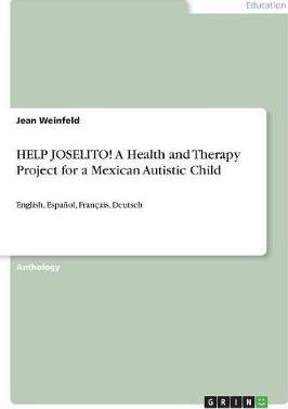 HELP JOSELITO! A Health and Therapy Project for a Mexican Autistic Child Paperback English by Jean Weinfeld
