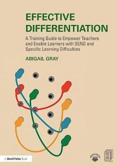 Effective Differentiation: A Training Guide To Empower Teachers And Enable Learners With SEND And Specific Learning Difficulties paperback english 