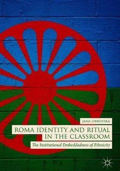 Roma Identity and Ritual in the Classroom: The Institutional Embeddedness of Ethnicity hardcover english 