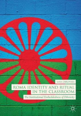 Roma Identity And Ritual In The Classroom: The Institutional Embeddedness Of Ethnicity paperback english 