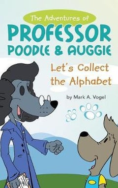 The Adventures of Professor Poodle & Auggie: Let's Collect the Alphabet hardcover english 