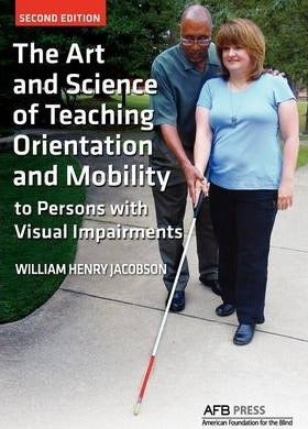The Art And Science Of Teaching Orientation And Mobility To Persons With Visual Impairments paperback english