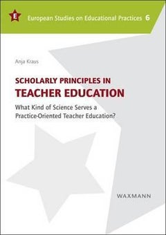 Scholarly Principles In Teacher Education: What Kind Of Science Serves A Practice-Oriented Teacher Education? paperback english 