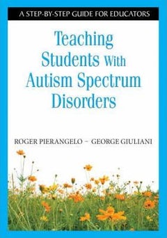 Teaching Students With Autism Spectrum Disorders: A Step-By-Step Guide For Educators paperback english 