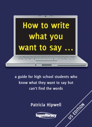 null - How to write what you want to say ...: a guide for high school students who know what they want to say but can't find the words Paperback English by Patricia Hipwell - Image 1
