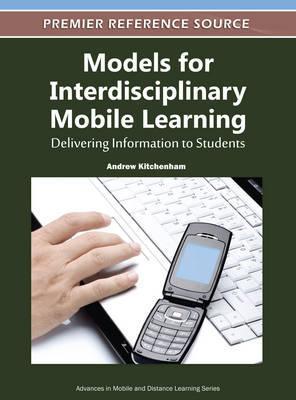 Models for Interdisciplinary Mobile Learning: Delivering Information to Students Hardcover English by Andrew Kitchenham