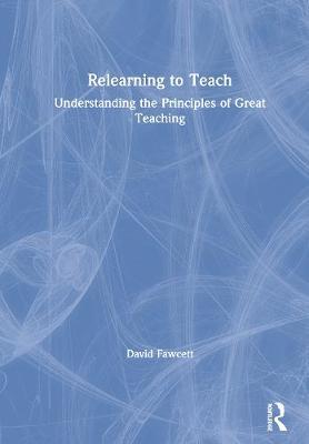 null - Relearning To Teach: Understanding The Principles Of Great Teaching Paperback English by David Fawcett - 43740 - Image 1