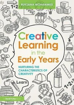 Creative Learning in the Early Years: Nurturing the Characteristics of Creativity Paperback English by Mohammed, Ruksana 
