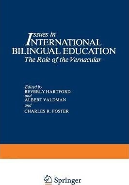 Issues In International Bilingual Education: The Role Of The Vernacular paperback english