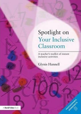 Spotlight On Your Inclusive Classroom: A Teacher's Toolkit Of Instant Inclusive Activities paperback english