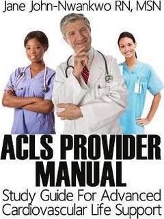 ACLS Provider Manual: Study Guide For Advanced Cardiovascular Life Support Paperback English by Jane John-Nwankwo RN, MSN 