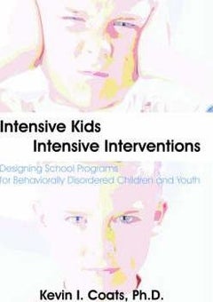 Intensive Kids - Intensive Interventions: Designing School Programs For Behaviorally Disordered Children And Youth paperback english 