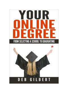 Your Online Degree: From Selecting A School To Graduating paperback english - 14 Jun 2015 