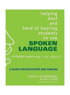 Helping Deaf And Hard Of Hearing Students To Use Spoken Language: A Guide For Educators And Families Hardcover English by Susan Easterbrooks - 24 Jul 2007 