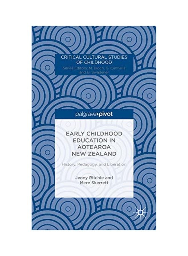 Early Childhood Education In Aotearoa New Zealand: History, Pedagogy, And Liberation hardcover english - 09 Dec 2013 
