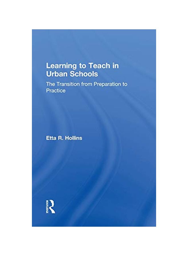 Learning To Teach In Urban Schools: The Transition From Preparation To Practice hardcover english - 10 Nov 2011