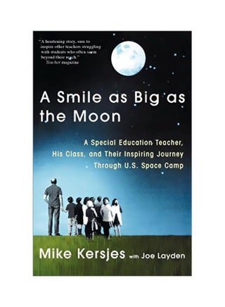 A Smile As Big As The Moon: A Special Education Teacher, His Class, And Their Inspiring Journey Through U.S. Space Camp Paperback English by Mike Kersjes - 06 Feb 2003 - v1594972741/N39138755A_1