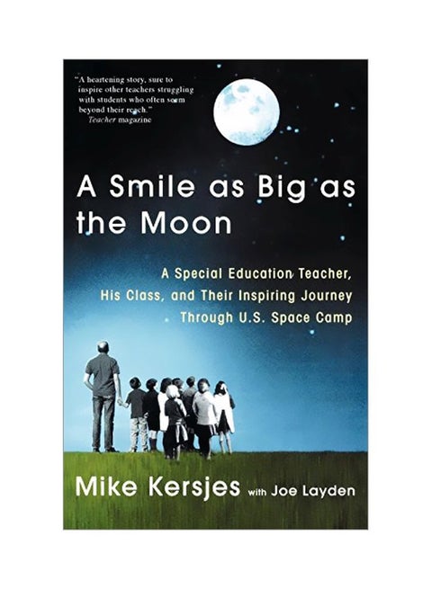 A Smile As Big As The Moon: A Special Education Teacher, His Class, And Their Inspiring Journey Through U.S. Space Camp Paperback English by Mike Kersjes - 06 Feb 2003