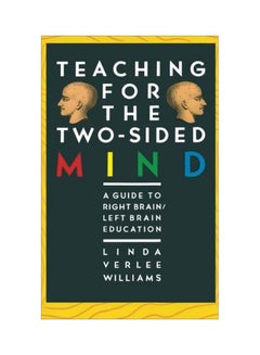 Teaching For The Two-Sided Mind: A Guide To Right Brain/Left Brain Education Paperback English by Linda V. Williams - 15 May 1986 